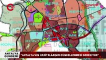 'Antalya’yı verimli tarım arazilerine taşımak zorunda kalmayalım'