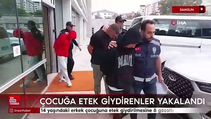 Samsun'da 14 yaşındaki erkek çocuğuna etek giydirdiler