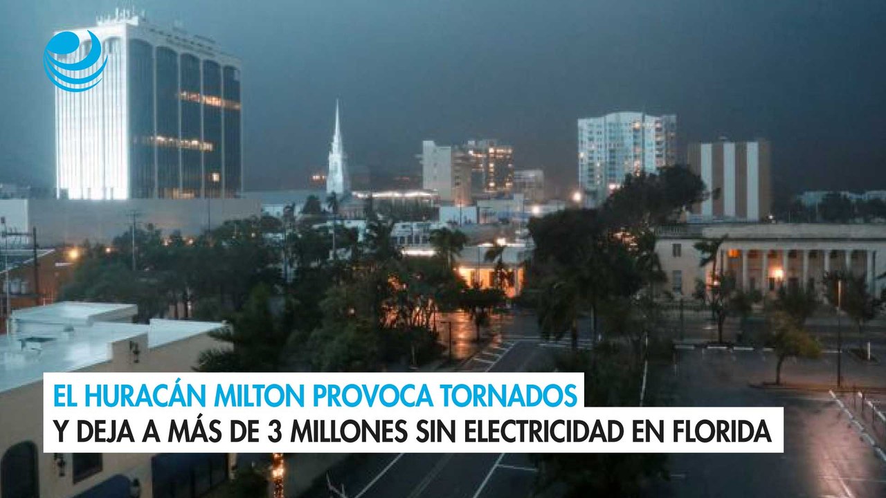 El huracán Milton provoca tornados y deja a más de 3 millones sin electricidad en Florida