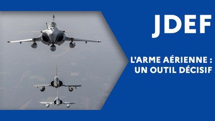 L'arme aérienne : un outil décisif (JDEF)