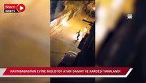 Kayınbabasının evine molotof atan damat ve kardeşi yakalandı