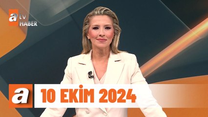 atv Ana Haber | 10 Ekim 2024