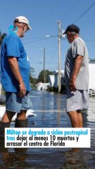 Milton se degrada a ciclón postropical tras dejar al menos 10 muertos y arrasar el centro de Florida