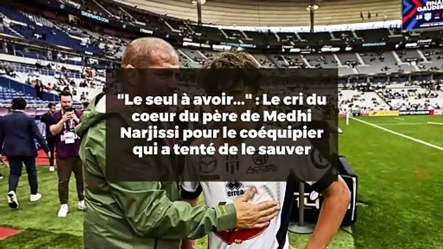 Le seul à avoir... : Le cri du coeur du père de Medhi Narjissi pour le coéquipier qui a tenté de le sauver