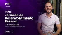 Jornada do Desenvolvimento Pessoal: Filipe Frazão | Conexão Mercado Ep. 09 - 4ª Temporada