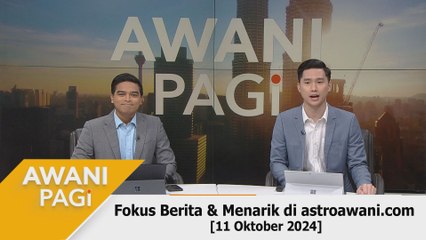 AWANI Pagi: Berita tumpuan & menarik di astroawani.com [11 Oktober 2024]