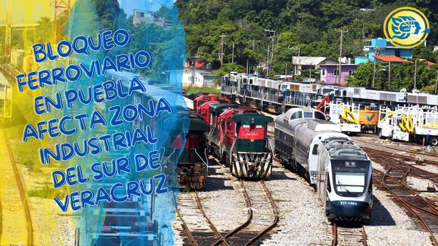 Bloqueo ferroviario en Puebla afecta zona industrial del sur de Veracruz; provocaría paro de operaciones