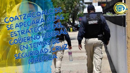 Coatzacoalcos se apegará a las estrategias del Gobierno Federal en temas de seguridad: Cruz Malpica