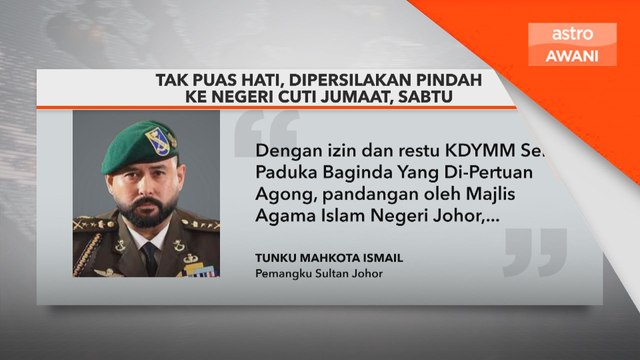 Tak puas hati, dipersilakan pindah ke negeri yang cuti Jumaat, Sabtu - Tunku Mahkota Ismail