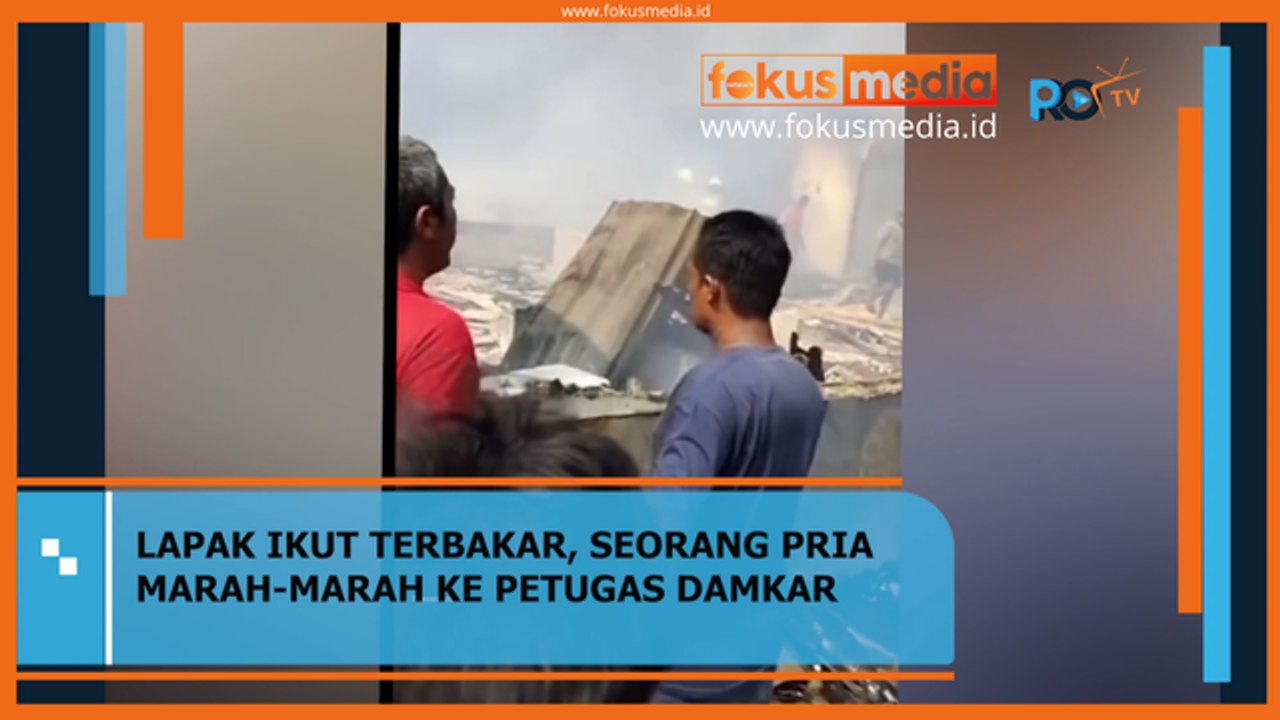 Lapak Ikut Terbakar, Seorang Pria Marah-Marah ke Petugas DAMKAR