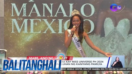 Send-off ceremony para kay Miss Universe PH 2024 Chelsea Manalo, dinaluhan ng kaniyang pamilya at mga kaibigan | Balitanghali