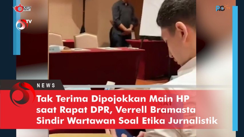 Tak Terima Dipojokkan Main HP saat Rapat DPR, Verrell Bramasta Sindir Wartawan Soal Etika Jurnalistik