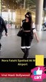 Nora Fatehi Spotted At Mumbai Airport