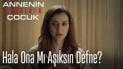 Hala Ona Mı Aşıksın Defne?-Annenin Sırrıdır Çocuk 2. Bölüm