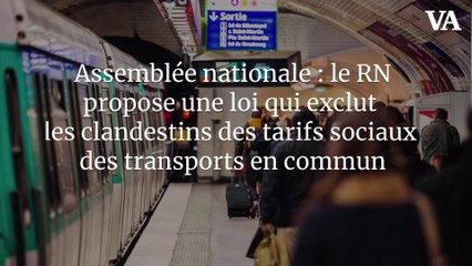 Assemblée nationale : le RN propose une loi qui exclut les clandestins des tarifs sociaux des transports en commun