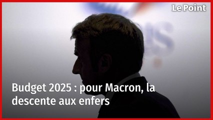 Budget 2025 : pour Macron, la descente aux enfers