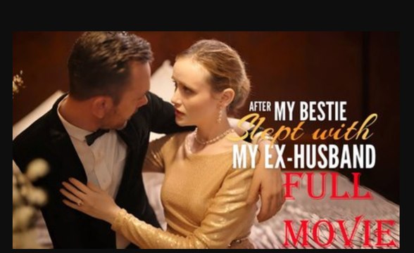 After My Bestie Slept With My Ex Husband Full Movie