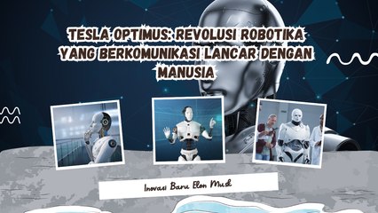Tesla Optimus: Revolusi Robotika yang Berkomunikasi Lancar dengan Manusia