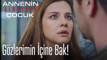 Gözlerimin İçine Bak!- Annenin Sırrıdır Çocuk 3. Bölüm