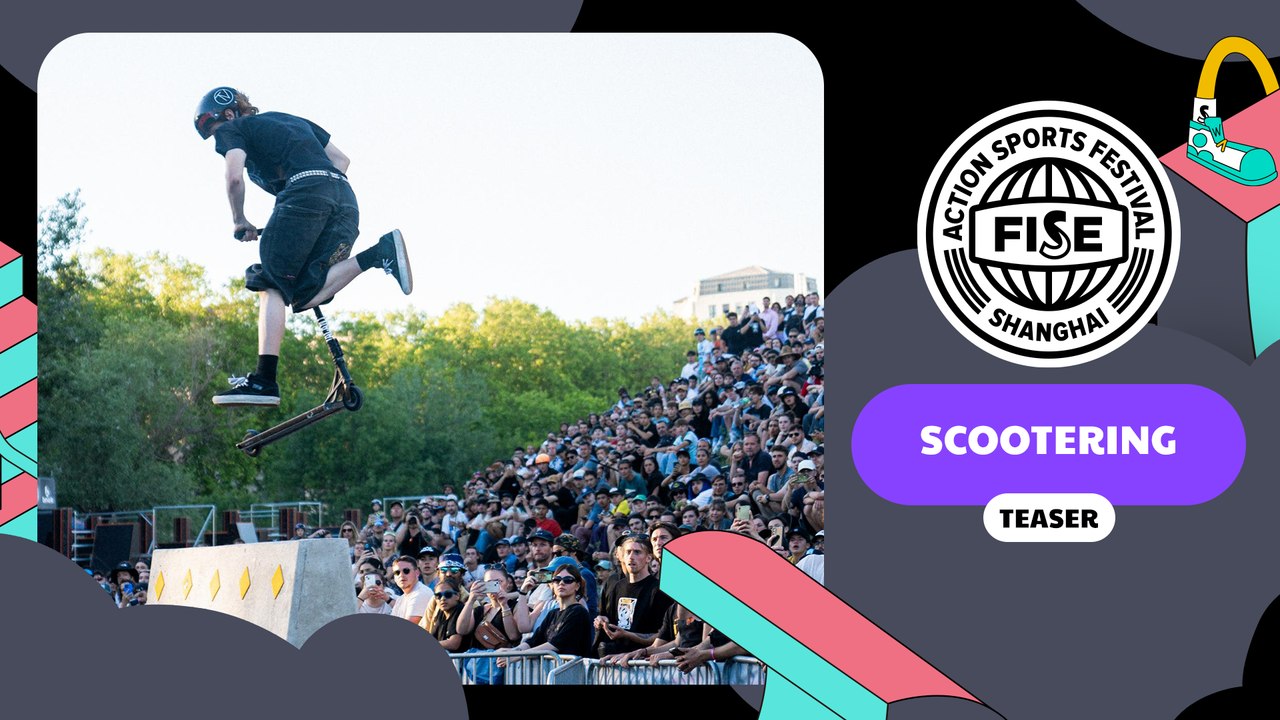 FISE WORLD SERIES TEASER SCOOTERING SHANGHAI 2024