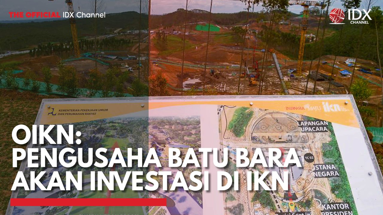OIKN: Pengusaha Batu Bara Akan Investasi di IKN