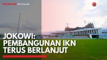 Jokowi: Pembangunan IKN Terus Berlanjut
