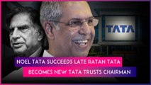 Noel Tata Unanimously Appointed New Chairman Of Tata Trusts, Succeeding Late Ratan Tata