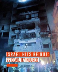 Israel Hits Beirut: 22 Dead, 117 Injured