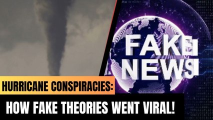 Hurricane Conspiracies: How Fake Theories Went Viral!