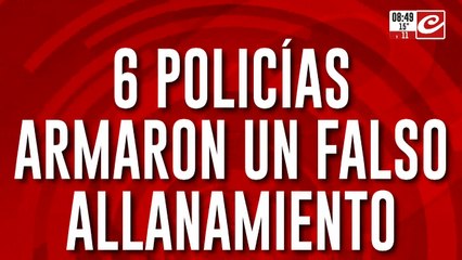 Policías armaron falso allanamiento y escaparon con una cifra millonaria