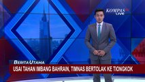 Usai Tahan Imbang Bahrain, Timnas Indonesia Berangkat ke Tiongkok: Siap Berlaga Selasa Depan!