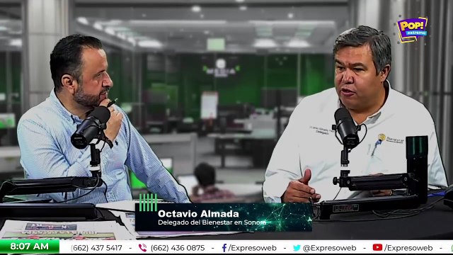 Entrevista con Octavio Almada, Delegado del Bienestar en Sonora