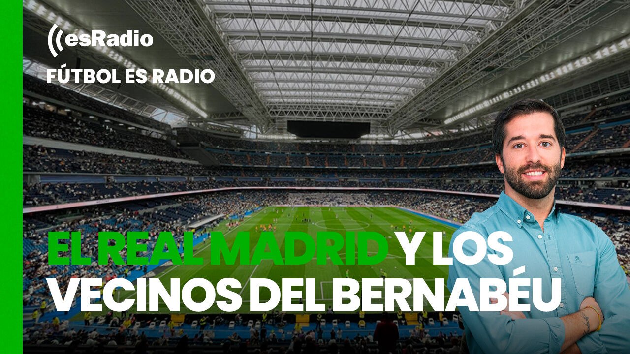 Fútbol es Radio: Guerra entre el Real Madrid y los vecinos del Bernabéu y Mabppe en Suecia