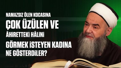Namazsız Ölen Kocasına Çok Üzülen ve Âhiretteki Hâlini Görmek İsteyen Kadına Ne Gösterdiler?