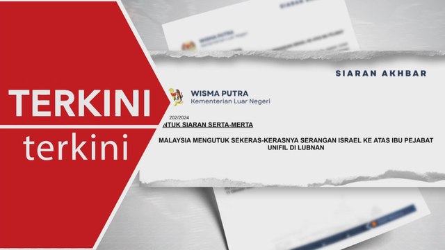 [TERKINI] Malaysia gesa Majlis Keselamatan PBB Jamin keselamatan anggota UNIFIL