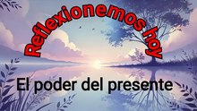 EL PODER DEL PRESENTE