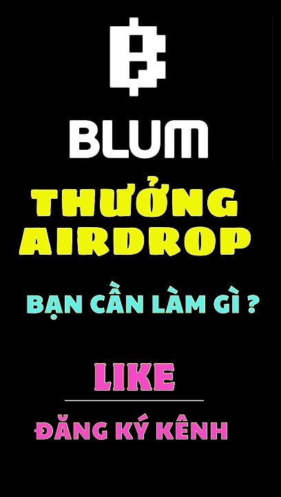 Blum Thông Báo AirDrop Và List Sàn: Bạn Cần Chuẩn Bị Gì