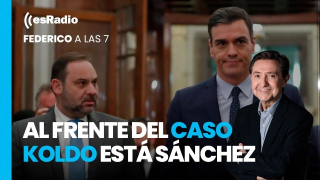 Federico: Al frente del caso Koldo está Sánchez, detrás el Gobierno y el PSOE