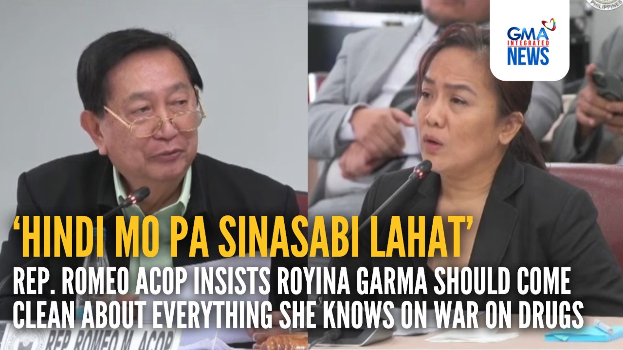 Rep. Acop, naniniwalang mayroon pa ring itinatago si Royina Garma | GMA Integrated News