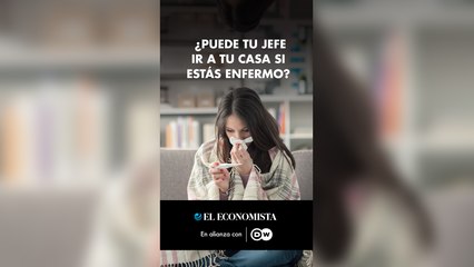 DW- ¿Puede tu jefe ir a tu casa si estás enfermo?