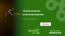 Historias Musicales: Un Recorrido Inspirador