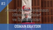 119-Ahmet Akgül Hocamızın Hikmetli Sözleri ve İbretli Anıları