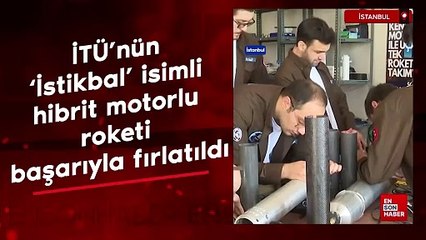 İTÜ'nün "İstikbal" isimli hibrit motorlu roketi başarıyla fırlatıldı