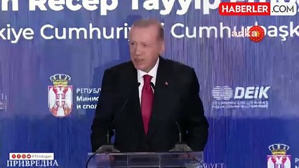 Cumhurbaşkanı Erdoğan: . "Türkiye-Sırbistan Ticaret Hacmimiz İki Yıl Üst Üste Rekor Kırarak İki Milyar Doları Aştı."