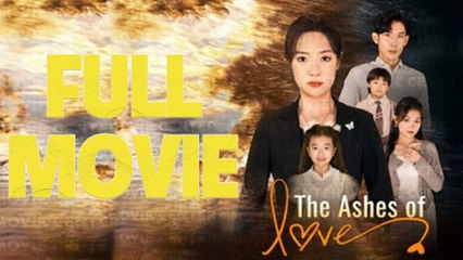 The Ashes of Love Full Movie 🎬 – Romantic Fantasy Adventure