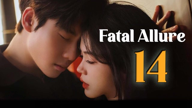 Fatal Allure Episode 14 (2024) English Subtitles Chinese Romance