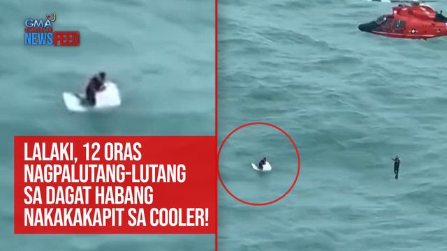 Lalaki, 12 oras nagpalutang-lutang sa dagat habang nakakakapit sa cooler! | GMA Integrated Newsfeed