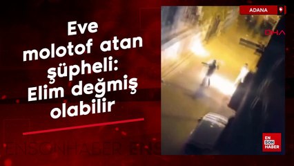 Adana'da evi yakan şüpheli: Elim değmiş olabilir
