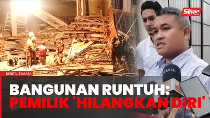 Download Video: Pemilik bangunan runtuh 'hilangkan diri' - Exco