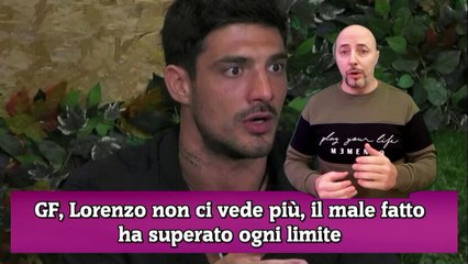 Download Video: GF, Lorenzo non ci vede più, il male fatto ha superato ogni limite